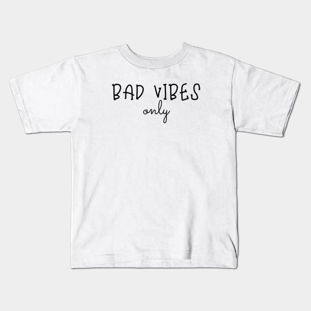 bad vibes only Kids T-Shirt by Salizza